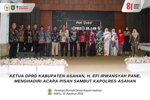 KETUA DPRD KABUPATEN ASAHAN, H. EFI IRWANSYAH PANE, M. K. M., MENGHADIRI ACARA PISAH SAMBUT KAPOLRES ASAHAN